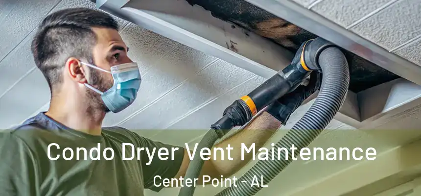  Condo Dryer Vent Maintenance Center Point - AL