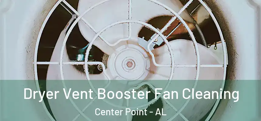  Dryer Vent Booster Fan Cleaning Center Point - AL