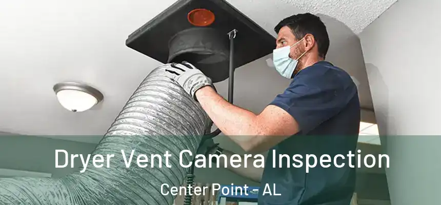  Dryer Vent Camera Inspection Center Point - AL
