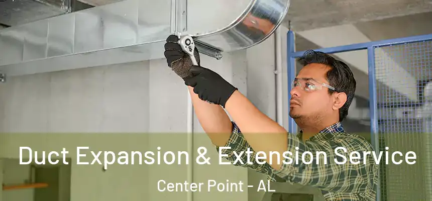  Duct Expansion & Extension Service Center Point - AL