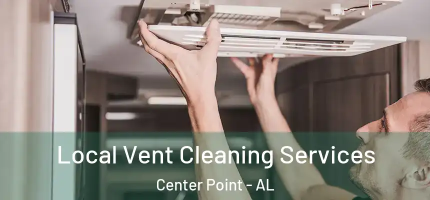  Local Vent Cleaning Services Center Point - AL