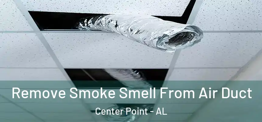  Remove Smoke Smell From Air Duct Center Point - AL