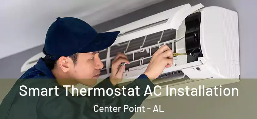 Smart Thermostat AC Installation Center Point - AL